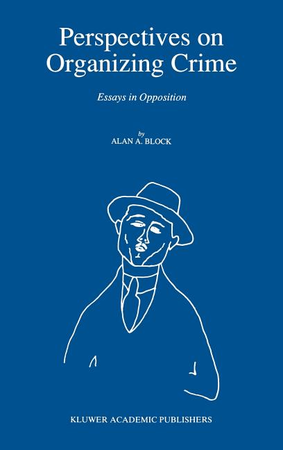 Perspectives on Organizing Crime: Essays in Opposition (1991)