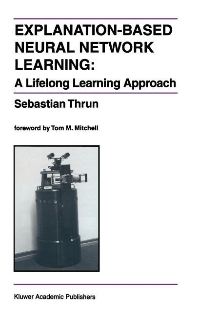Explanation-Based Neural Network Learning: A Lifelong Learning Approach (1996)