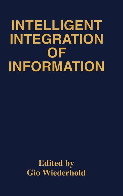 Intelligent Integration of Information: A Special Double Issue of the Journal of Intelligent Informa