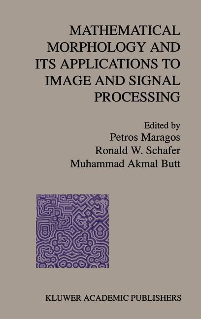 Mathematical Morphology and Its Applications to Image and Signal Processing (1996)