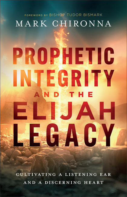 Prophetic Integrity and the Elijah Legacy: Cultivating a Listening Ear and a Discerning Heart