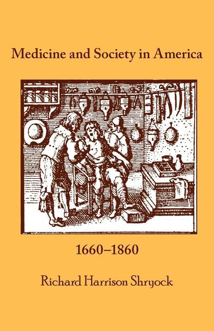 Medicine and Society in America: 1660-1860