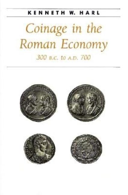 Coinage in the Roman Economy, 300 B.C. to A.D. 700