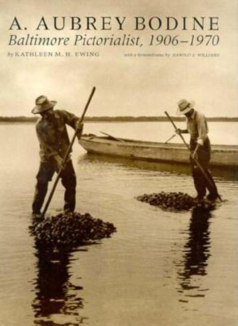 Aubrey Bodine: Baltimore Pictorialist, 1906-1970 (Revised)