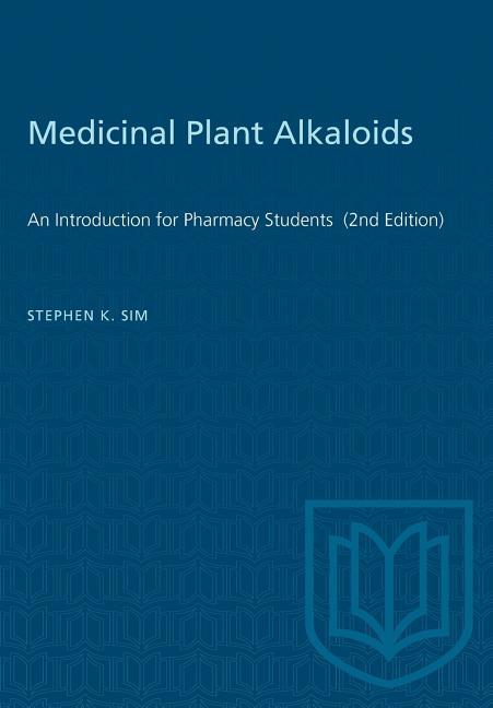 Medicinal Plant Alkaloids: An Introduction for Pharmacy Students (2nd Edition)