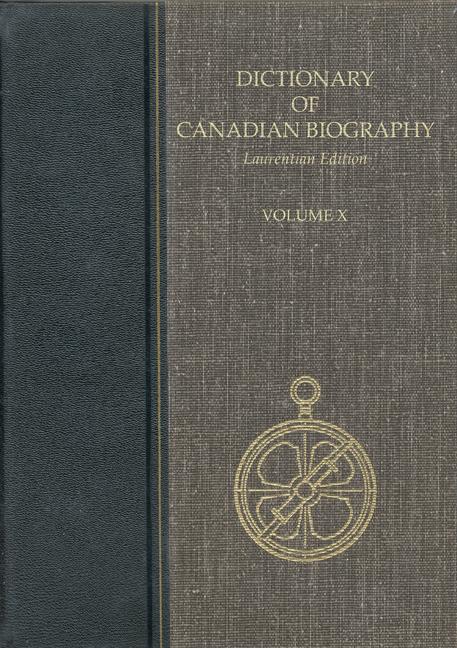 Dictionary of Canadian Biography, Vol. X, Laurentian Edition (Laurentian)