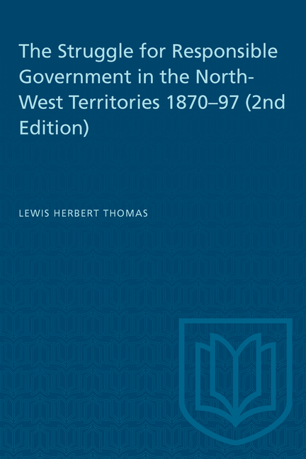 Struggle for Responsible Government in the North-West Territories 1870-97 (2nd Edition)