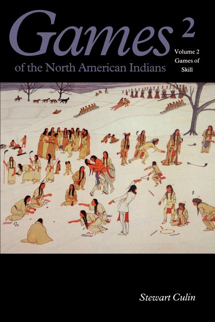 Games of the North American Indians, Volume 2: Games of Skill (Revised)
