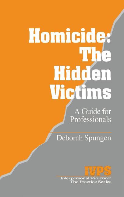 Homicide: The Hidden Victims: A Resource for Professionals