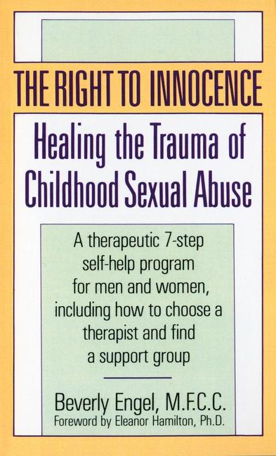 Right to Innocence: Healing the Trauma of Childhood Sexual Abuse