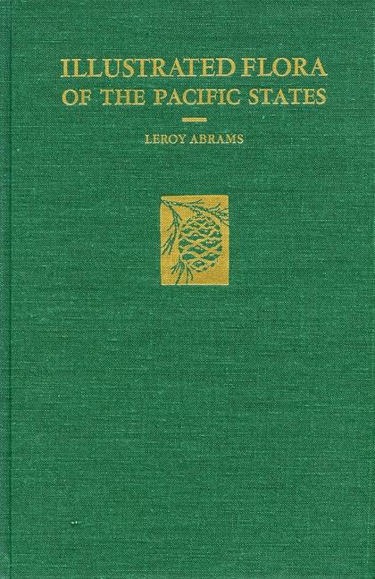 Illustrated Flora of the Pacific States: --Vol. II: Buckwheats to Kramerias