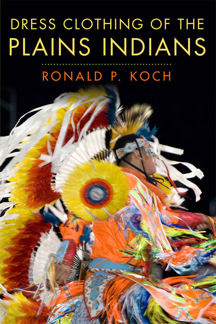 Dress Clothing of the Plains Indians: Volume 140 (Revised)