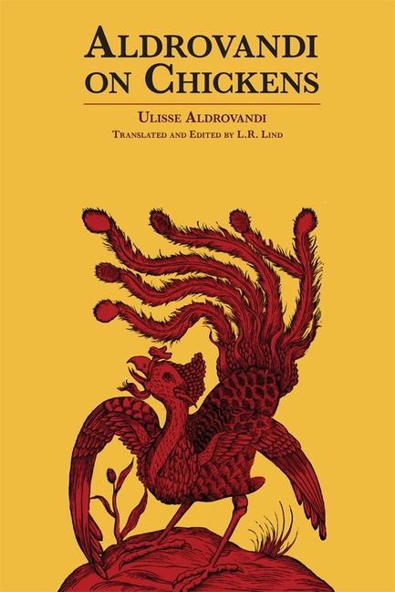 Aldrovandi on Chickens: The Ornothology of Ulisse Aldrovandi (1600) Volume II Book XIV (Reissue)
