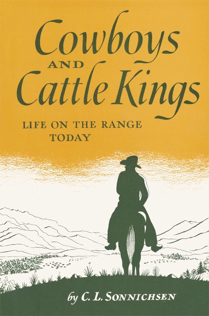 Cowboys and Cattle Kings: Life on the Range Today (First Edition, Reissue)