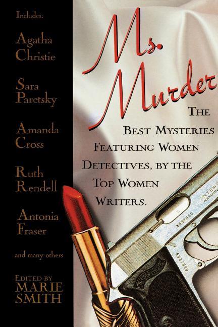 Ms. Murder: The Best Mysteries Featuring Women Detectives, by the Top Women Writers