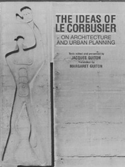 Ideas of Le Corbusier on Architecture and Urban Planning
