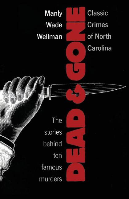 Dead and Gone: Classic Crimes of North Carolina (Revised)