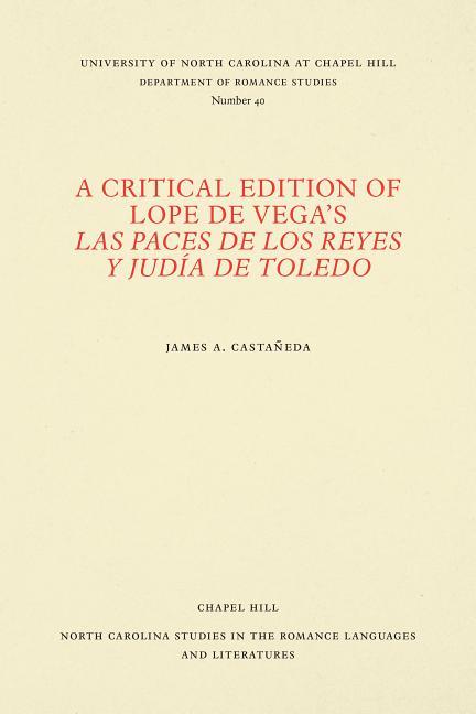 A Critical Edition of Lope de Vega's Las Paces de Los Reyes Y Judía de Toledo