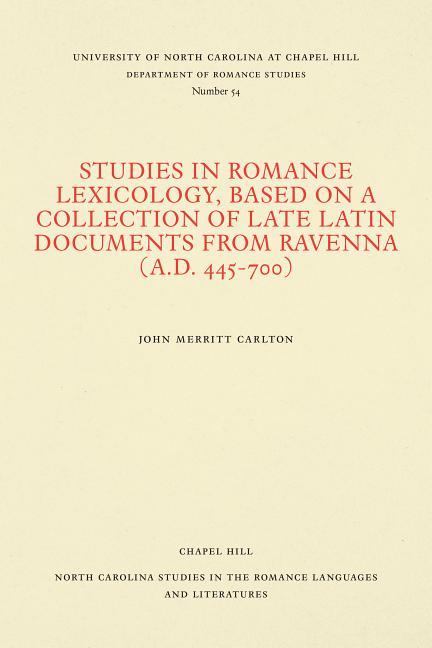 Studies in Romance Lexicology, Based on a Collection of Late Latin Documents from Ravenna (A.D. 445-