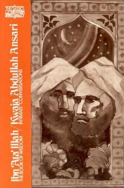 Ibn 'Ata' Illah/Kwaja Abdullah Ansari: The Book of Wisdom and Kwaja Abdullah Ansari, Intimate Conver