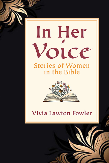 In Her Voice: Stories of Women in the Bible