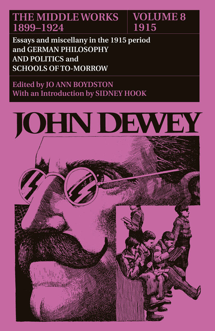 Middle Works of John Dewey, Volume 8, 1899 - 1924: Essays and Miscellany in the 1915 Period and Germ