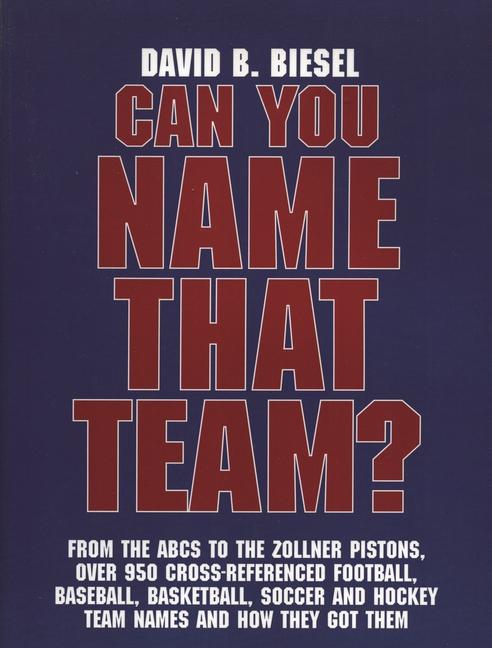 Can You Name That Team?: A Guide to Professional Baseball, Football, Soccer, Hockey, and Basketball 