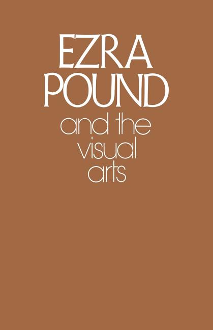 Ezra Pound and the Visual Arts