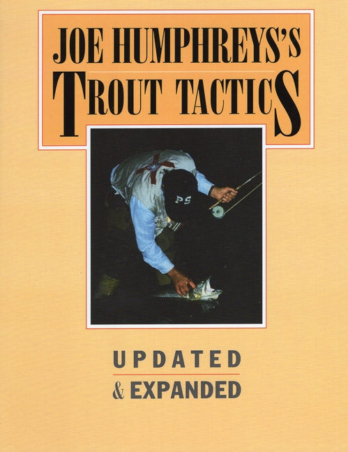 Joe Humphreys's Trout Tactics: Updated & Expanded (Revised)