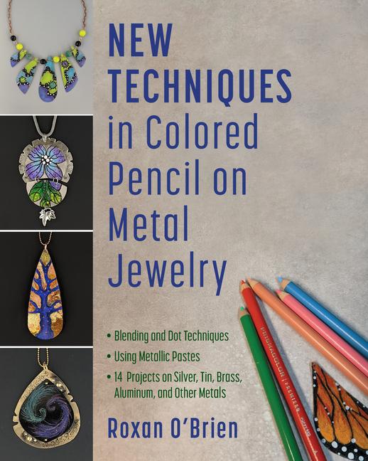 New Techniques in Colored Pencil on Metal Jewelry: Blending and Dot Techniques * Using Metallic Past