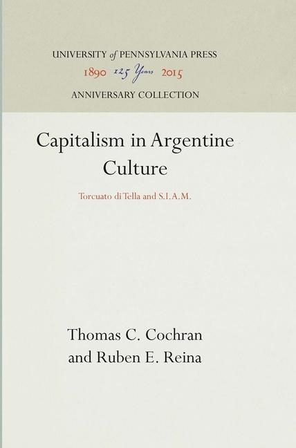 Capitalism in Argentine Culture: Torcuato Di Tella and S.I.A.M.