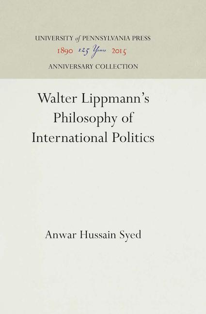 Walter Lippmann's Philosophy of International Politics (Reprint 2016)
