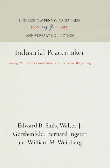 Industrial Peacemaker: George W. Taylor's Contributions to Collective Bargaining (Reprint 2016)