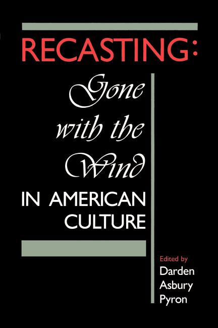 Recasting: Gone with the Wind in American Culture