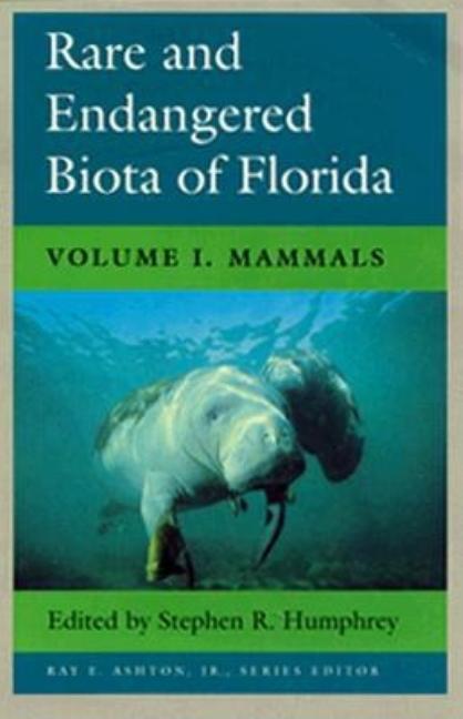 Rare and Endangered Biota of Florida: Vol. I. Mammals (Revised)