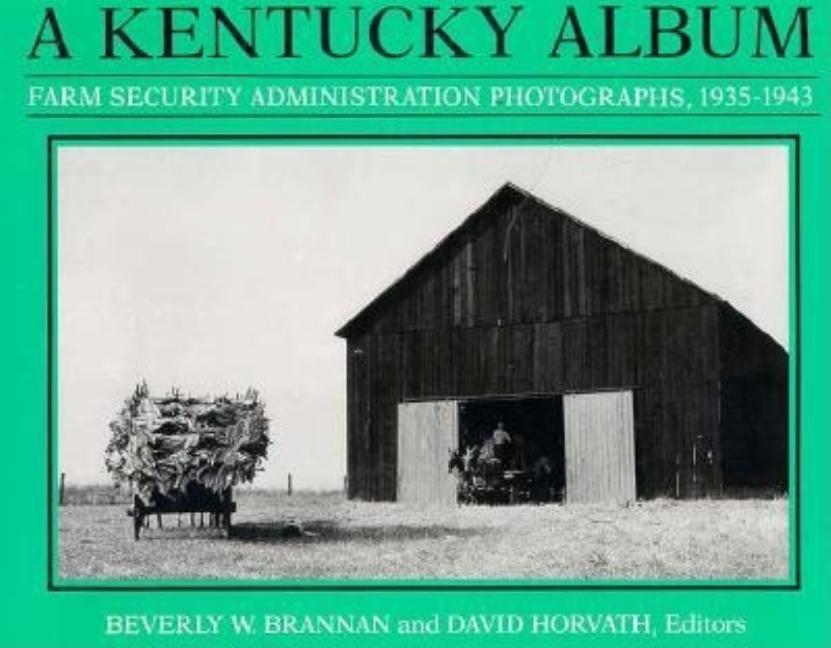 Kentucky Album: Farm Security Administration Photographs, 1935-1943