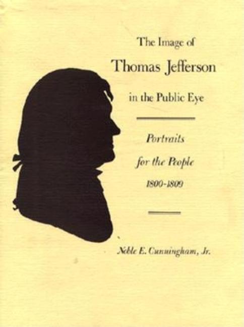 Image of Thomas Jefferson in the Public Eye: Portraits for the People, 1800-1809