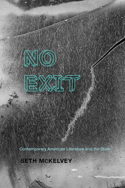 No Exit: Contemporary American Literature and the State