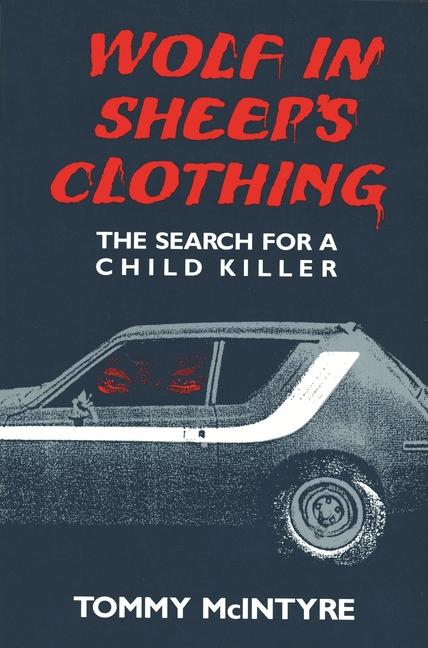 Wolf in Sheep's Clothing: The Search for a Child Killer