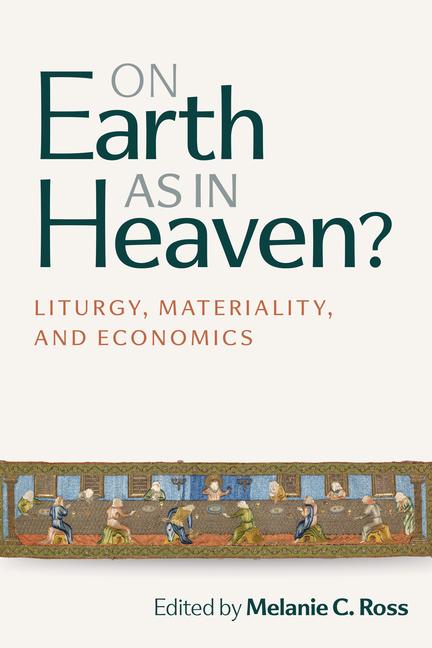 On Earth as in Heaven?: Liturgy, Materiality, and Economics