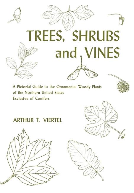 Trees, Shrubs, and Vines: A Pictorial Guide to the Ornamental Woody Plants of the Northeastern Unite