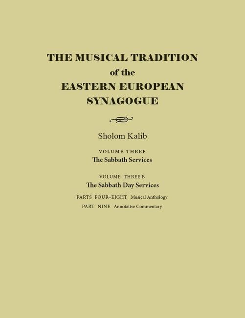 Musical Tradition of the Eastern European Synagogue: Volume 3b: The Sabbath Day Services