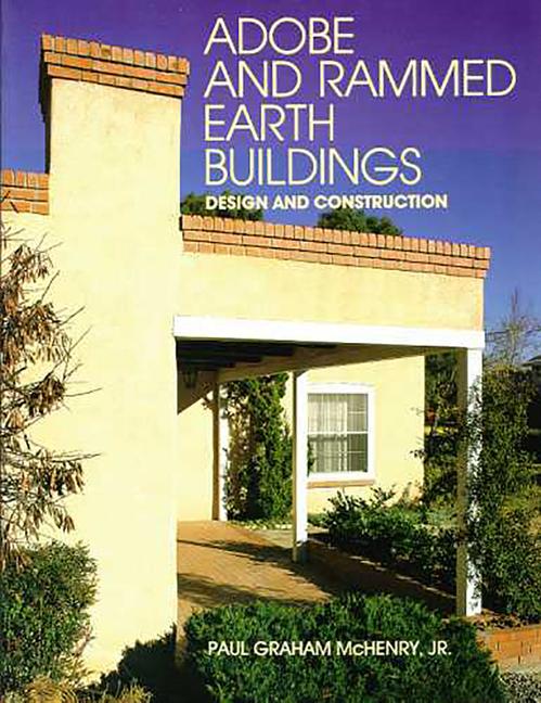 Adobe and Rammed Earth Buildings: Design and Construction (Revised)