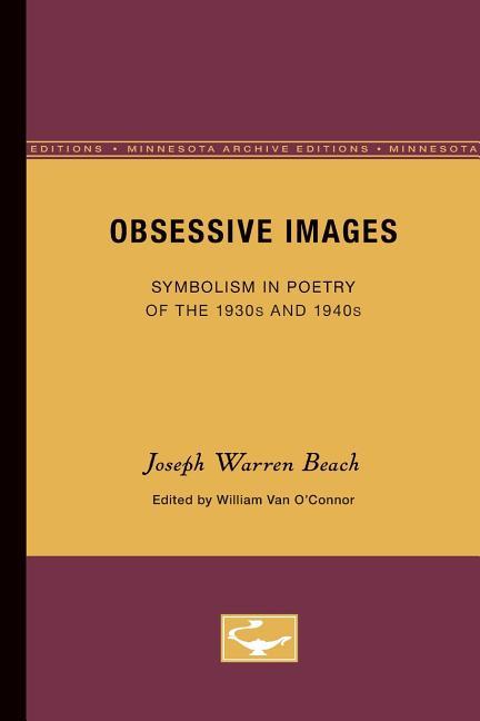 Obsessive Images: Symbolism in Poetry of the 1930s and 1940s (Minnesota Archive Editions)