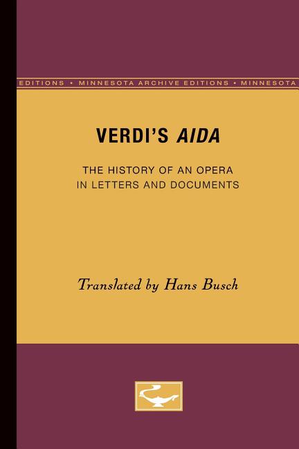Verdi's Aida: The History of an Opera in Letters and Documents (Minnesota Archive Editions)