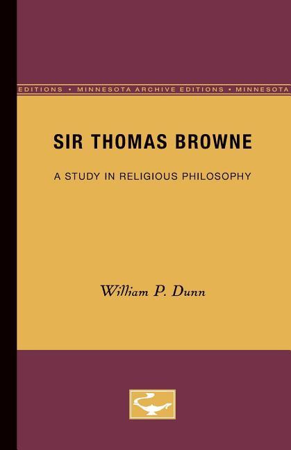 Sir Thomas Browne: A Study in Religious Philosophy (Minnesota Archive Editions)