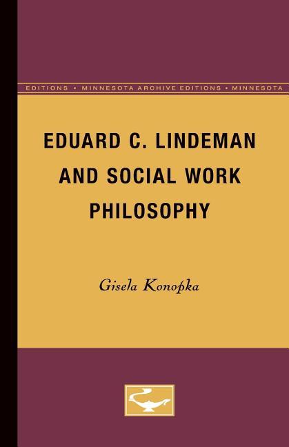 Eduard C. Lindeman and Social Work Philosophy (Minnesota Archive Editions)