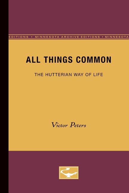 All Things Common: The Hutterian Way of Life (Minnesota Archive Editions)