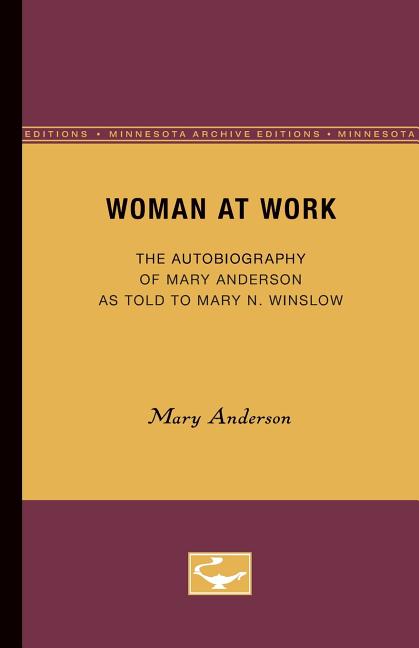 Woman at Work: The Autobiography of Mary Anderson as told to Mary N. Winslow (Minne)