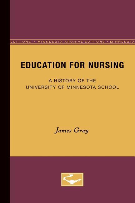 Education for Nursing: A History of the University of Minnesota School (Minne)